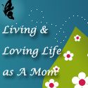 living & Loving Life as a Mom